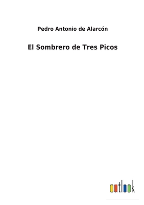 El Sombrero de Tres Picos - Alarc?n, Pedro Antonio de
