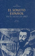 El Soneto Espanol En El Siglo de Oro - Rivers, Elias L