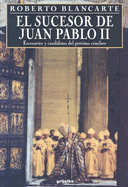El Sucesor de Juan Pablo II: Escenarios y Candidatos del Proximo Conclave