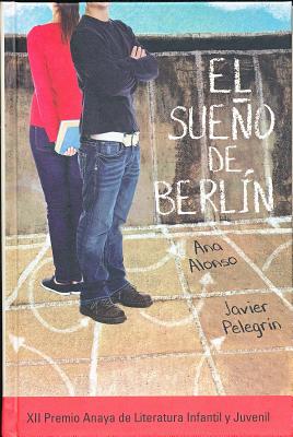 El Sueno de Berlin - Alonso, Ana, and Pelegrin, Javier