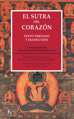 El Sutra del Corazn - Sherab Rinpoche, Khenchen Palden, and Mestanza Garca, Ferrn (Translated by)