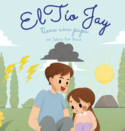El t?o Jay tiene una pupa: Una Emocionante Historia de Amor, Bondad, Empat?a y Resiliencia - Historias Rimadas y Libros Ilustrados para Nios
