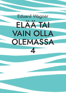 El?? tai vain olla olemassa 4: Olen tyytyv?inen?