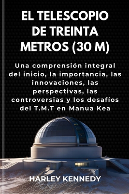 El Telescopio De Treinta Metros (30m): Una Comprensi?n Integral Del ...