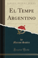 El Tempe Argentino (Classic Reprint)