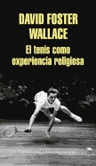 El Tenis Como Experiencia Religiosa / On Tennis