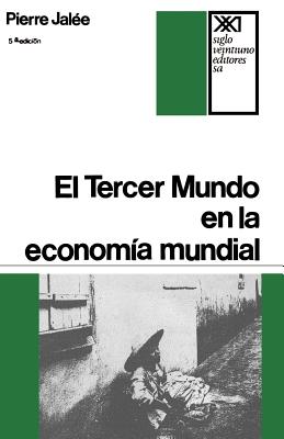 El Tercer Mundo En La Economia Mundial. La Explotacion Imperialista - Jalee, Pierre, and Aramburu, Francisco Gonzalez (Introduction by)