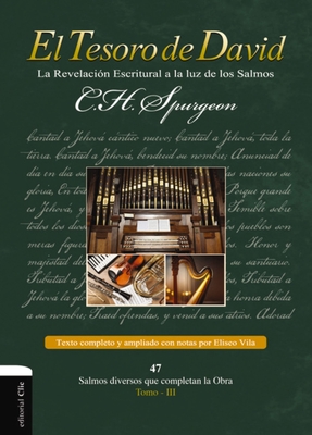 El Tesoro de David III: La Revelaci?n Escritural a la Luz de Los Salmos - Spurgeon, Charles H, and Vila-Vila, Eliseo (Editor)