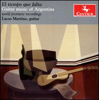 El Tiempo que falta: Guitar Music of Argentina - Lucas Martino (guitar)