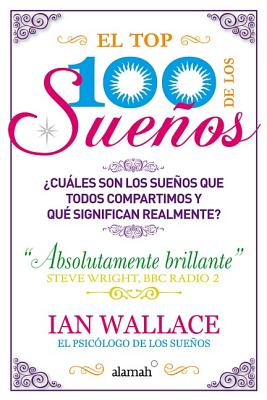 El Top 100 de los Suenos: Cuales Son los Suenos Que Todos Compartimos y Que Es Lo Que Realmente Significan? - Wallace, Ian