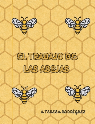 El trabajo de las abejas - Rodriguez, A Teresa