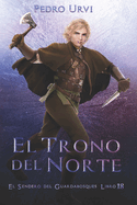 El Trono del Norte: (El Sendero del Guardabosques, Libro 18)