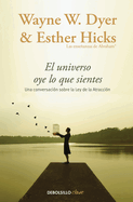 El Universo Oye Lo Que Sientes / Co-Creating at Its Best: A Conversation Between Master Teachers