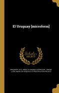 El Uruguay [Microform]
