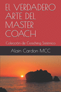 El VERDADERO ARTE DEL MASTER COACH: Coleccin de Coaching Sistmico