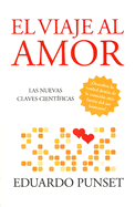 El Viaje Al Amor: Las Nuevas Claves Cientificas