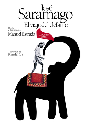 El Viaje del Elefante (Edici?n Ilustrada). 20.? Aniversario del Premio Nobel / The Elefant's Journey (Special Edition) - Saramago, Jose