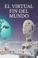 El Virtual Fin del Mundo: Novela de Romance y Ficcin