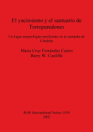 El Yacimiento y El Santuario de Torreparedones: Un Lugar Arqueologico Preferente En La Campina de Cordoba