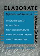 Elaborate Selves: Reflections and Reveries of Christopher Bollas, Michael Eigen, Polly Young-Eisendrath, Samuel and Ev