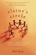 Elaine's Circle: A Teacher, a Student, a Classroom, and One Unforgettable Year