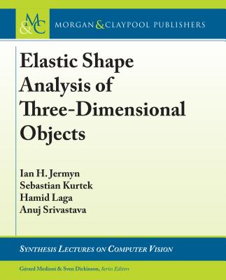 Elastic Shape Analysis of Three-Dimensional Objects - Jermyn, Ian H, and Kurtek, Sebastian, and Laga, Hamid