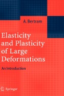 Elasticity and Plasticity of Large Deformations: An Introduction