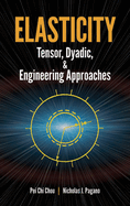 Elasticity: Tensor, Dyadic, and Engineering Approaches
