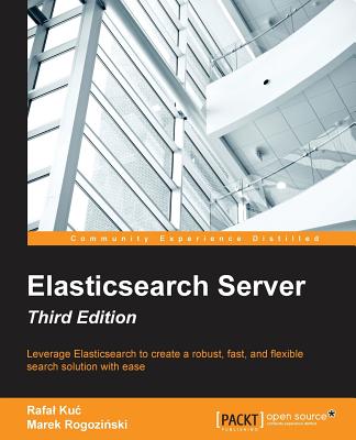 Elasticsearch Server Third Edition - Kuc, Rafal, and Rogozi ski, Marek