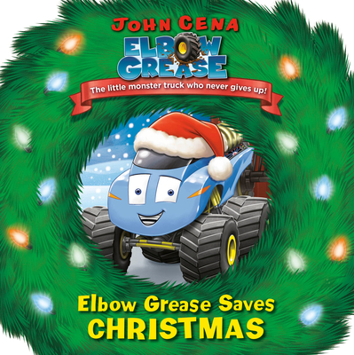 Elbow Grease Saves Christmas - Cena, John, and Aikins, Dave (Illustrator)