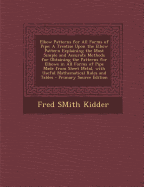 Elbow Patterns for All Forms of Pipe: A Treatise Upon the Elbow Pattern Explaining the Most Simple and Accurate Methods for Obtaining the Patterns for