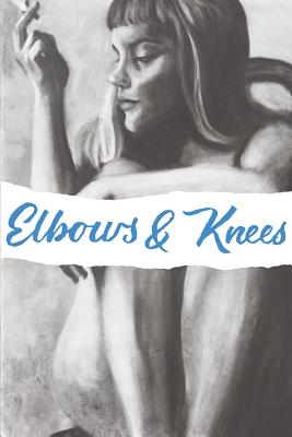 Elbows & Knees: Essays & Plays - Frost, Allen, and Dowling, Madison (Cover design by)