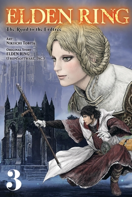 Elden Ring: The Road to the Erdtree, Vol. 3: Volume 3 - Tobita, Nikiichi, and Fromsoftware Inc (Original Author), and Neal, John Thomas (Translated by)