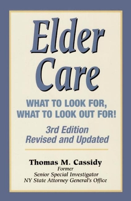 Elder Care: What to Look For, What to Look Out For! - Cassidy, Thomas M