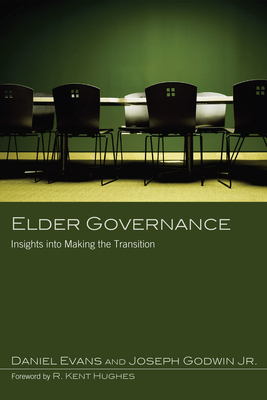 Elder Governance: Insights Into Making the Transition - Evans, Daniel, and Godwin, Joseph, and Hughes, Richard K (Foreword by)