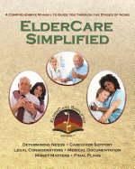 ElderCare Simplified: A Comprehensive Manual to Guide You Through the Stages of Aging