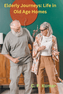 Elderly Journeys: Life in Old Age Homes