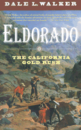 Eldorado: The California Gold Rush - Walker, Dale L