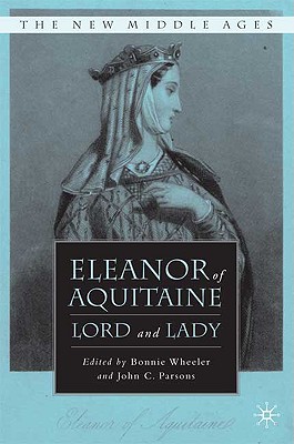 Eleanor of Aquitaine: Lord and Lady - Wheeler, B (Editor), and Loparo, Kenneth A (Editor)