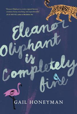Eleanor Oliphant Is Completely Fine - Honeyman, Gail