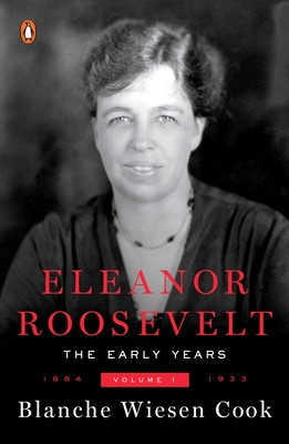 Eleanor Roosevelt: Volume One, 1884-1933 - Cook, Blanche Wiesen