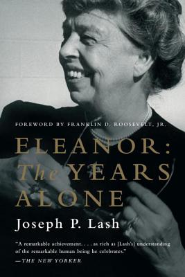 Eleanor: The Years Alone - Lash, Joseph P