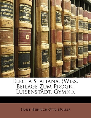 Electa Statiana. - Mller, Ernst Heinrich Otto, and Muller, Ernst Heinrich Otto