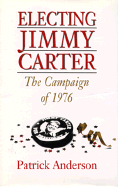 Electing Jimmy Carter: The Campaign of 1976