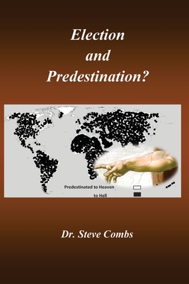 Election and Predestination: Ephesians 1:4-5 - Combs, Steve