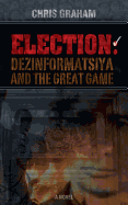 Election: Dezinformatsiya and the Great Game