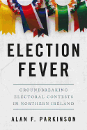Election Fever: Groundbreaking electoral contests in Northern Ireland