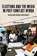 Elections and the Media in Post-Conflict Africa: Votes and Voices for Peace?