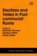 Elections and Voters in Post-Communist Russia