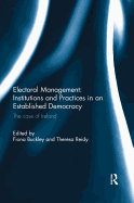 Electoral Management: Institutions and Practices in an Established Democracy: The Case of Ireland